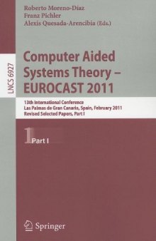 Computer Aided Systems Theory – EUROCAST 2011: 13th International Conference, Las Palmas de Gran Canaria, Spain, February 6-11, 2011, Revised Selected Papers, Part I