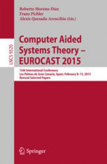 Computer Aided Systems Theory – EUROCAST 2015: 15th International Conference, Las Palmas de Gran Canaria, Spain, February 8-13, 2015, Revised Selected Papers