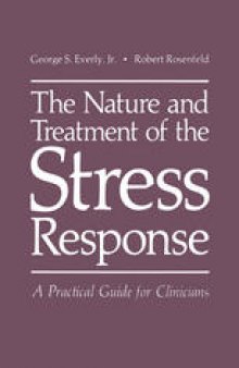 The Nature and Treatment of the Stress Response: A Practical Guide for Clinicians