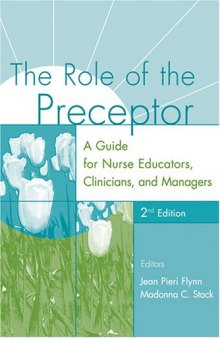The Role of the Preceptor: A Guide for Nurse Educators, Clinicians, and Managers, 2nd Edition