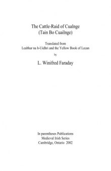 The cattle-raid of Cualnge (Tain Bo Cuailgne), translated from Leabhar na h-Uidhri and the Yellow Book of Lecan by L. Winifred Faraday