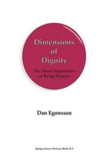 Dimensions of Dignity: The Moral Importance of Being Human