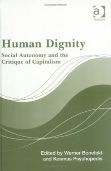 Human Dignity: Social Autonomy And The Critique Of Capitalism