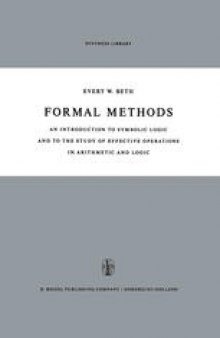 Formal Methods: An Introduction to Symbolic Logic and to the Study of Effective Operations in Arithmetic and Logiс