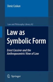Law as Symbolic Form: Ernst Cassirer and the anthropocentric view of law (Law and Philosophy Library)