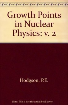 Growth Points in Nuclear Physics. Nuclear Forces and Potentials Nuclear Reaction Mechanisms Heavy Ion Reactions