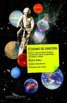 O Cosmo de Einstein - Como a visão de Albert Einstein transformou nossa compreensão de espaço e tempo