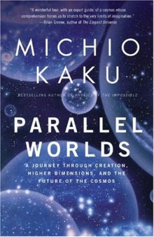 Parallel Worlds: A Journey Through Creation, Higher Dimensions, and the Future of the Cosmos (جهان های موازی: سفری به آفرینش، ابعاد بالاتر و آینده جهان)