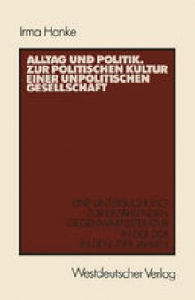 Alltag und Politik. Zur politischen Kultur einer unpolitischen Gesellschaft: Eine Untersuchung zur erzählenden Gegenwartsliteratur der DDR in den 70er Jahren