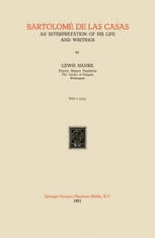 Bartolomé de las Casas: An Interpretation of his Life and Writings