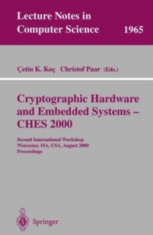 Cryptographic Hardware and Embedded Systems — CHES 2000: Second International Workshop Worcester, MA, USA, August 17–18, 2000 Proceedings