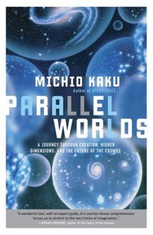 Parallel worlds: journey through creation, higher dimensions, and future of cosmos