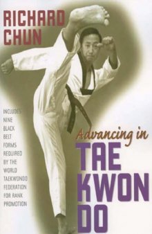 Advancing in Tae Kwon Do, Revised and Updated Edition