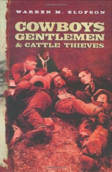 Cowboys, Gentlemen, and Cattle Thieves: Ranching on the Western Frontier