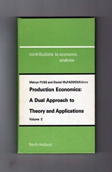 Production economics : a dual approach to theory and applications. Volume 2 : Application of the theory of production