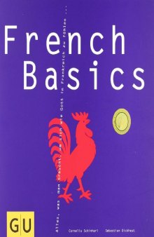French Basics: Alles, was man braucht, um sich wie Gott in Frankreich zu fühlen...