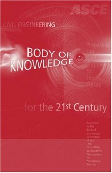 Civil engineering body of knowledge for the 21st century : preparing the civil engineer for the future