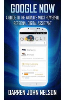 GOOGLE NOW  A Guide To World's Most Powerful Personal Digital Assistant