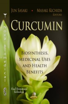 Curcumin: Biosynthesis, Medicinal Uses and Health Benefits