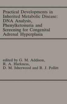 Practical Developments in Inherited Metabolic Disease: DNA Analysis, Phenylketonuria and Screening for Congenital Adrenal Hyperplasia: Proceedings of the 23rd Annual Symposium of the SSIEM, Liverpool, September 1985