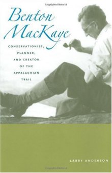 Benton MacKaye: conservationist, planner, and creator of the Appalachian Trail