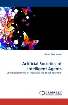 Artificial Societies of Intelligent Agents: Virtual Experiments of Individual and Social Behaviour