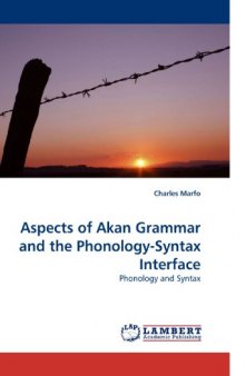 Aspects of Akan Grammar and the Phonology-Syntax Interface: Phonology and Syntax