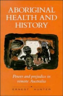 Aboriginal Health and History: Power and Prejudice in Remote Australia