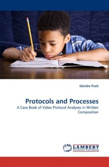 Protocols and Processes: A Case Book of Video Protocol Analyses in Written Composition