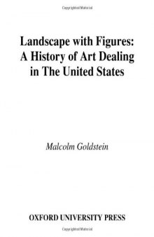 Landscape with Figures: A History of Art Dealing in the United States