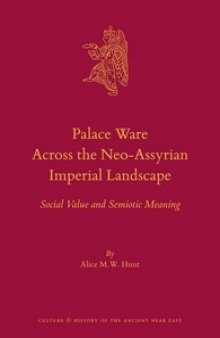 Palace Ware Across the Neo-Assyrian Imperial Landscape: Social Value and Semiotic Meaning