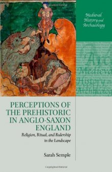 Perceptions of the Prehistoric in Anglo-Saxon England: Religion, Ritual, and Rulership in the Landscape