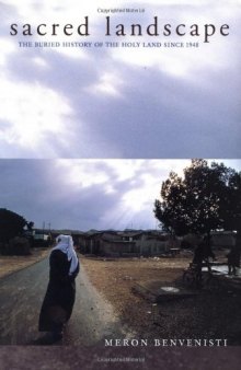 Sacred Landscape: The Buried History of the Holy Land since 1948