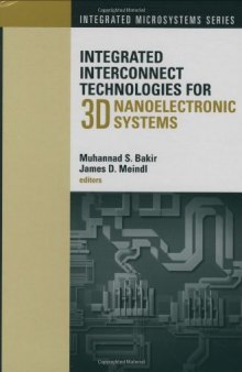 Integrated Interconnect Technologies for 3D Nanoelectronic Systems 