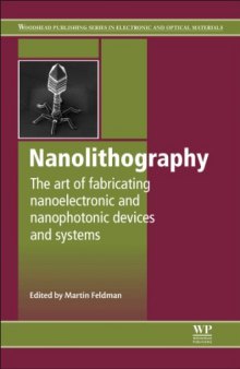 Nanolithography. The Art of Fabricating Nanoelectronic and Nanophotonic Devices and Systems