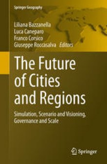 The Future of Cities and Regions: Simulation, Scenario and Visioning, Governance and Scale