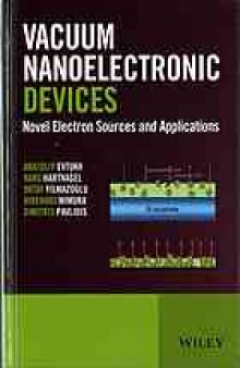 Vacuum nanoelectronic devices : novel electron sources and applications