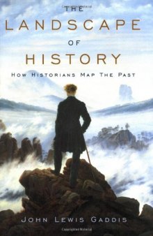 The Landscape of History: How Historians Map the Past
