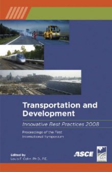 Transportation and development innovative best practices 2008 : (TDIBP 2008) : proceedings of the first international symposium, April 24-26, 2008, Beijing, China