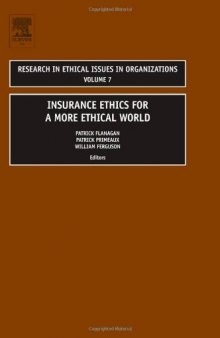 Insurance Ethics for a More Ethical World, Volume 7 (Research in Ethical Issues in Organizations) (Research in Ethical Issues in Organizations) (Research in Ethical Issues in Organizations)