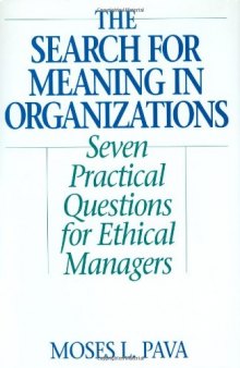 The Search for Meaning in Organizations: Seven Practical Questions for Ethical Managers
