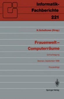 Frauenwelt — Computerräume: Fachtagung, veranstaltet von der Fachgruppe „Frauenarbeit und Informatik“ im Fachbereich 8 der GI Bremen, 21.–24. September 1989