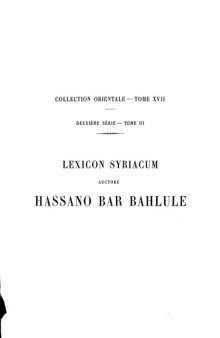 Lexicon Syriacum auctore Hassan Bar Bahlule: Tomus Tertius. Introductio et Indices