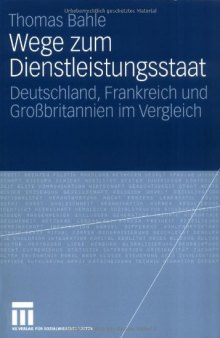 Wege zum Dienstleistungsstaat: Deutschland, Frankreich und Großbritannien im Vergleich