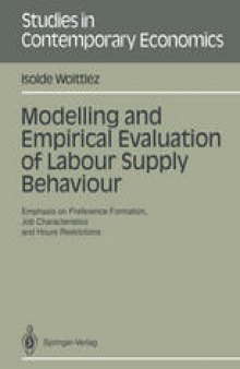 Modelling and Empirical Evaluation of Labour Supply Behaviour: Emphasis on Preference Formation, Job Characteristics and Hours Restrictions