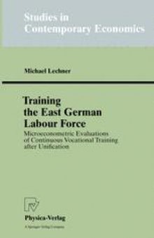 Training the East German Labour Force: Microeconometric Evaluations of Continuous Vocational Training after Unification