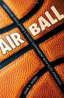 Air Ball: American Education’s Failed Experiment with Elite Athletics