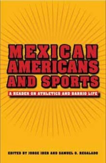 Mexican Americans and sports : a reader on athletics and barrio life