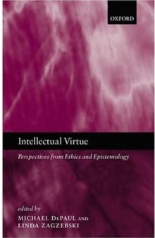 Intellectual Virtue: Perspectives from Ethics and Epistemology