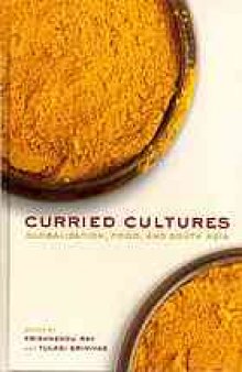 Curried cultures : globalization, food, and South Asia
